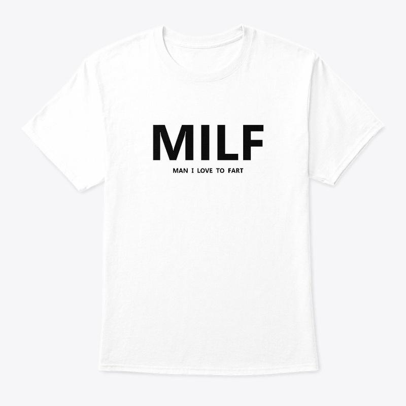 MILF (MAN I LOVE TO FART)